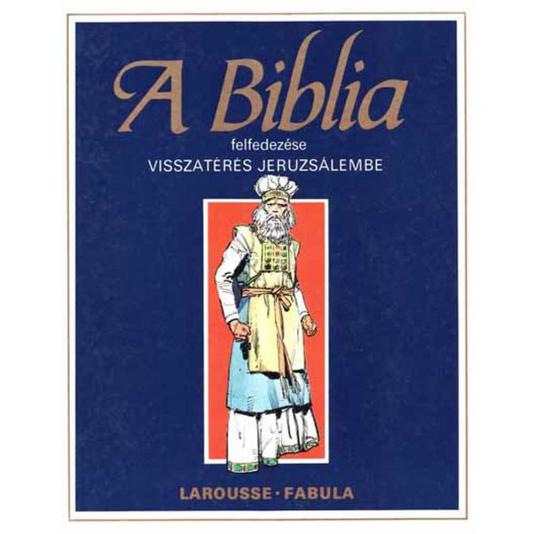 A Biblia felfedezése - Ószövetség 6. -Visszatérés Jeruzsálembe