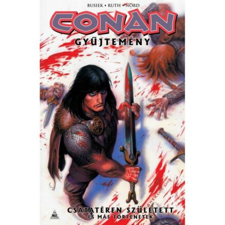 Conan gyűjtemény - Csatatéren született és más történetek  - ÚJ