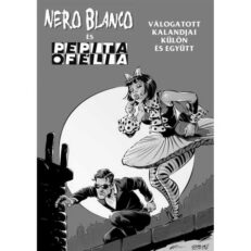Nero Blanco és Pepita Ofélia válogatott kalandjai - ÚJ