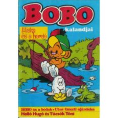 Bobo 9. - Miska és a hordó - Bobo és a hódok - Utas Gaszti ajándéka - Holló Hugó és Tücsök Tóni (szépséghibás)