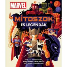 Mítoszok és Legendák: Thor, az Örökkévalók, A Fekete Párduc és a Marvel Univerzum Epikus eredete - ÚJ