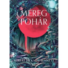 Robert Jackson Bennett: A méregpohár (puhatáblás változat) - ÚJ ELŐRENDELÉS