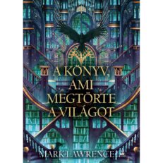 Mark Lawrence: A könyv, ami megtörte a világot (Könyvtár-trilógia 2.) keménytáblás fantasy regény - ÚJ