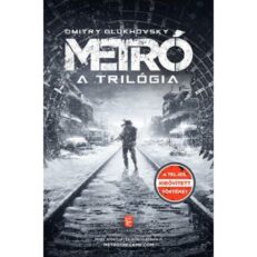 Dmitry Glukhovsky: Metró: A trilógia (keményfedeles könyv)