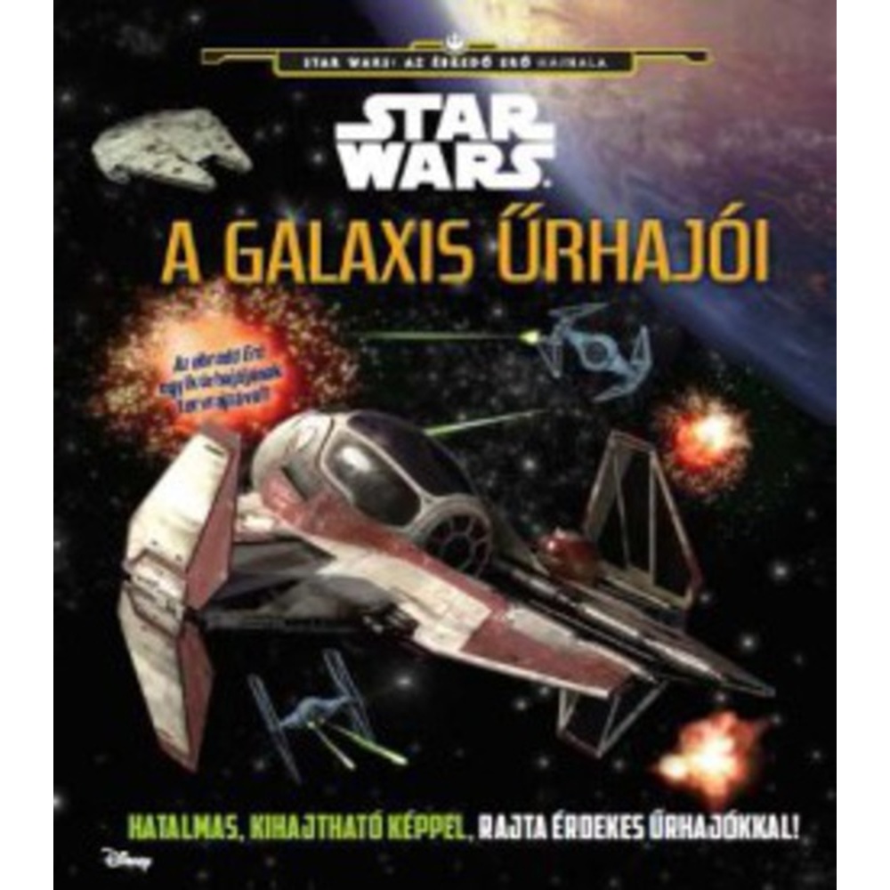 Star Wars: Az ébredő erő hajnala - A galaxis űrhajói (képeskönyv)