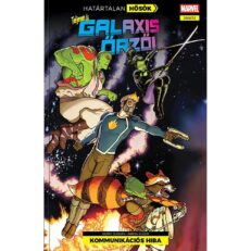 Határtalan Hősök 40 : A Galaxis Őrzői: Kommunikációs hiba - ÚJ ELŐRENDELÉS