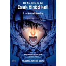All You Need Is Kill - Csak ölnöd kell - A teljes gyűjtemény - ÚJ ELŐRENDELÉS