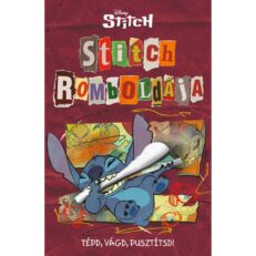 Stitch romboldája - Tépd, vágd, pusztítsd! - ÚJ