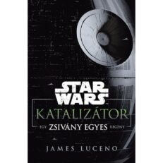 Star Wars: Katalizátor (Zsivány Egyes előzménye) könyv