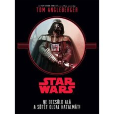 Star Wars: Ne becsüld alá a sötét oldal hatalmát! (könyv)