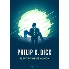 Philip K. Dick: Elektronikus álmok
