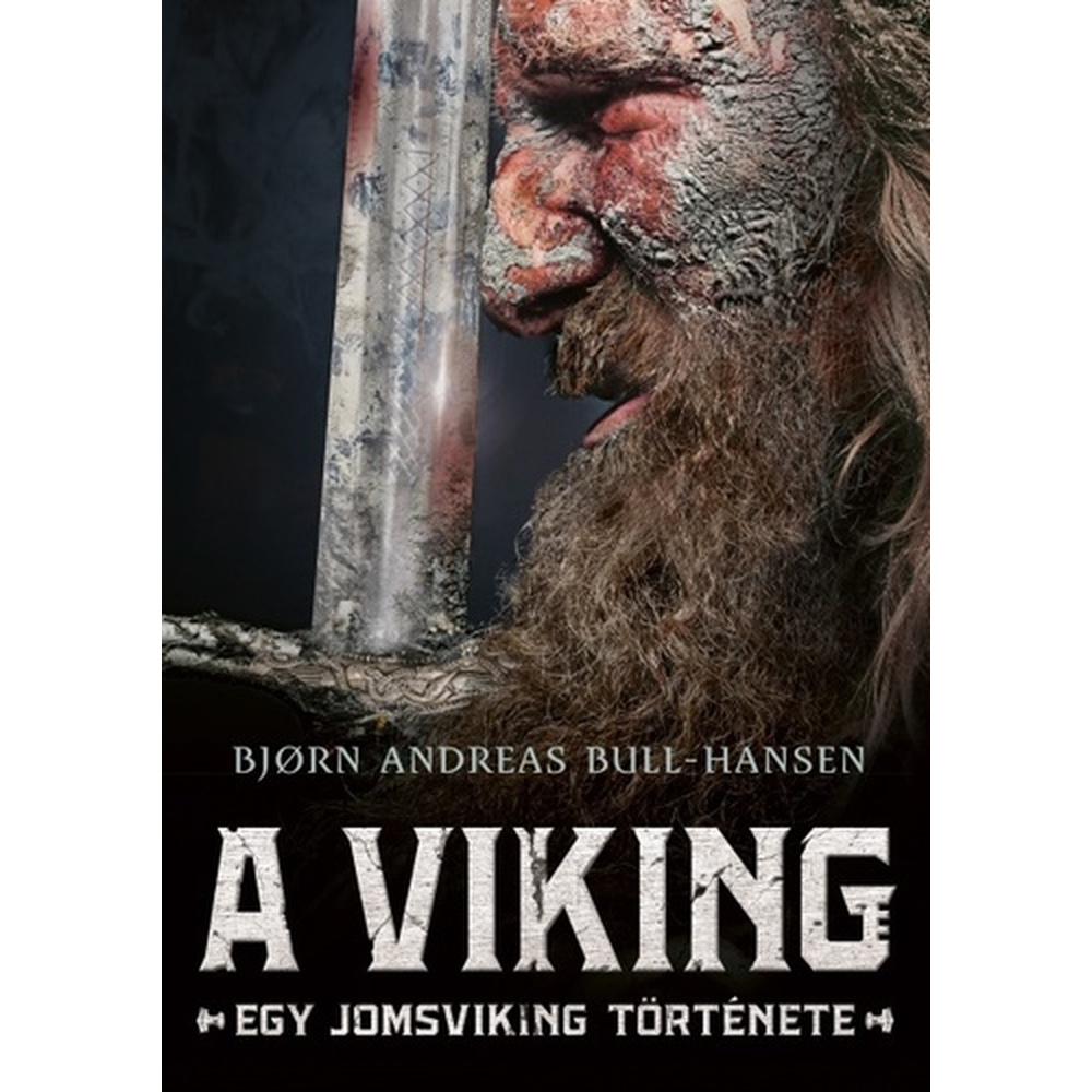 Bjorn Andreas Bull-Hansen: A Viking - Egy Jomsviking története (könyv)