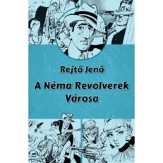 Rejtő Jenő: A Néma Revolverek városa (könyv)