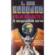 L. Ron Hubbard: Földi küldetés: A megszállók terve 1. könyv