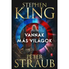 Stephen King,Peter Straub : Vannak más világok- ÚJ ELŐRENDELÉS