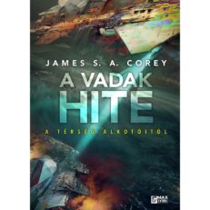 James S. A. Corey: A vadak hite puhatáblás regény (NORMÁL változat) (A fogoly háborúja trilógia 2.) (könyv) - ÚJ